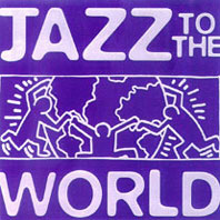 Jazz To The World